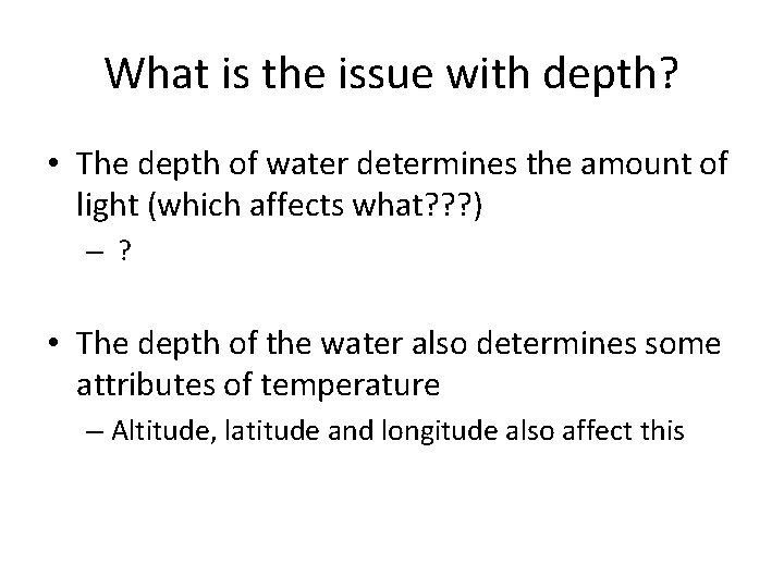 What is the issue with depth? • The depth of water determines the amount