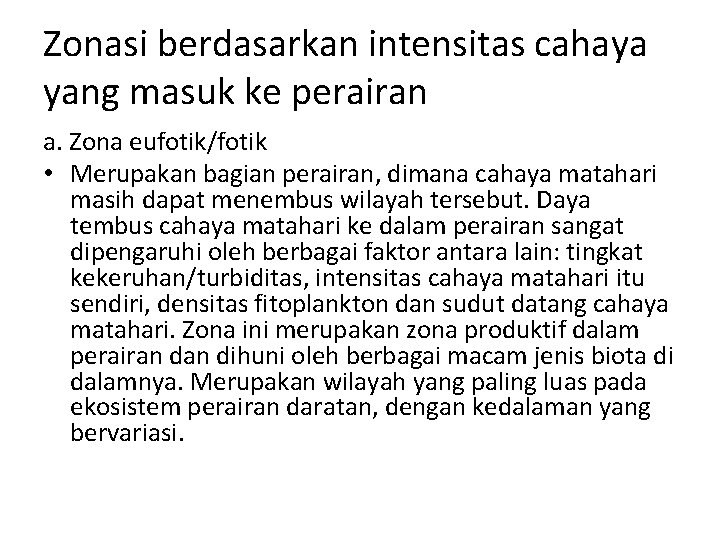 Zonasi berdasarkan intensitas cahaya yang masuk ke perairan a. Zona eufotik/fotik • Merupakan bagian Zonasi berdasarkan intensitas cahaya yang masuk ke perairan a. Zona eufotik/fotik • Merupakan bagian