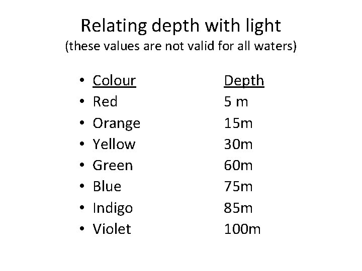 Relating depth with light (these values are not valid for all waters) • • Relating depth with light (these values are not valid for all waters) • •