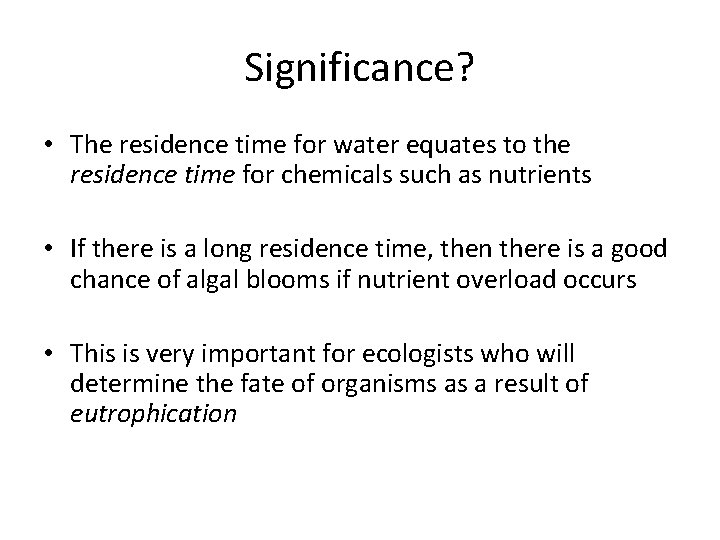 Significance? • The residence time for water equates to the residence time for chemicals Significance? • The residence time for water equates to the residence time for chemicals