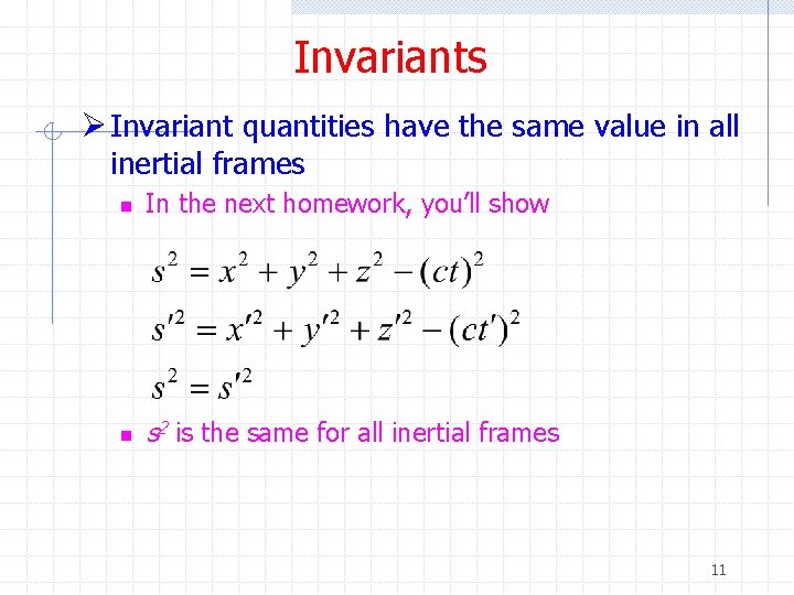 Invariants Ø Invariant quantities have the same value in all inertial frames n In