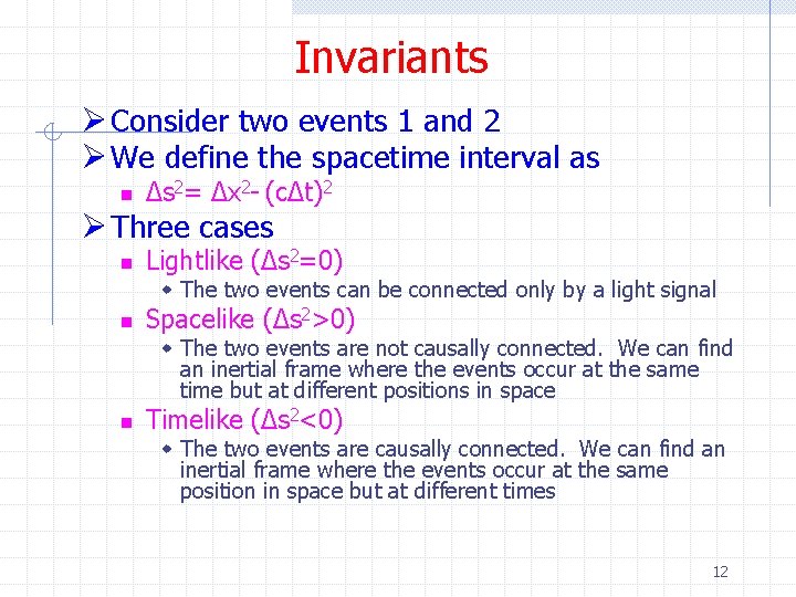 Invariants Ø Consider two events 1 and 2 Ø We define the spacetime interval