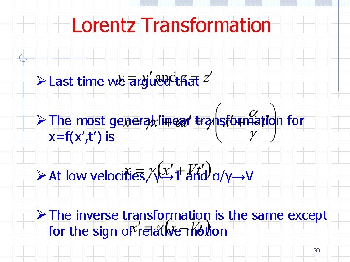Lorentz Transformation Ø Last time we argued that Ø The most general linear transformation