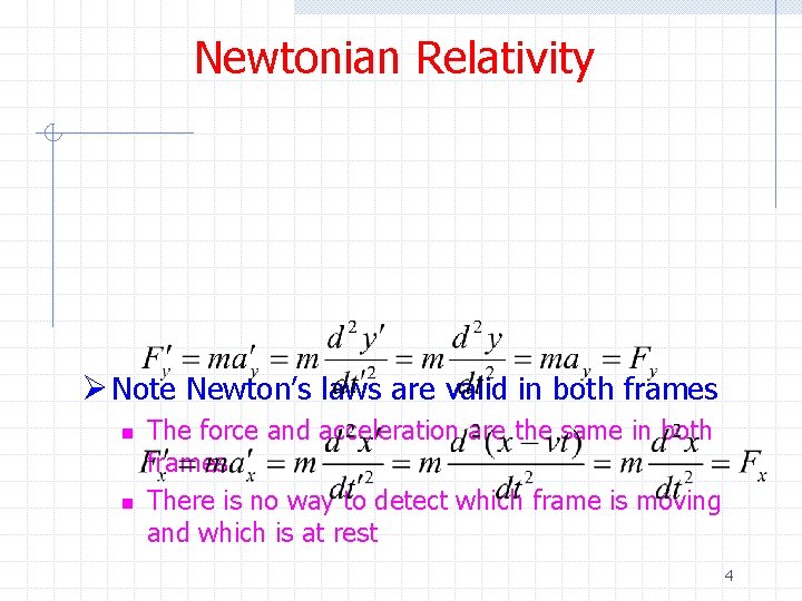 Newtonian Relativity Ø Note Newton’s laws are valid in both frames n n The