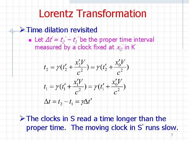 Lorentz Transformation Ø Time dilation revisited n Let Δt’ = t 2’ – t