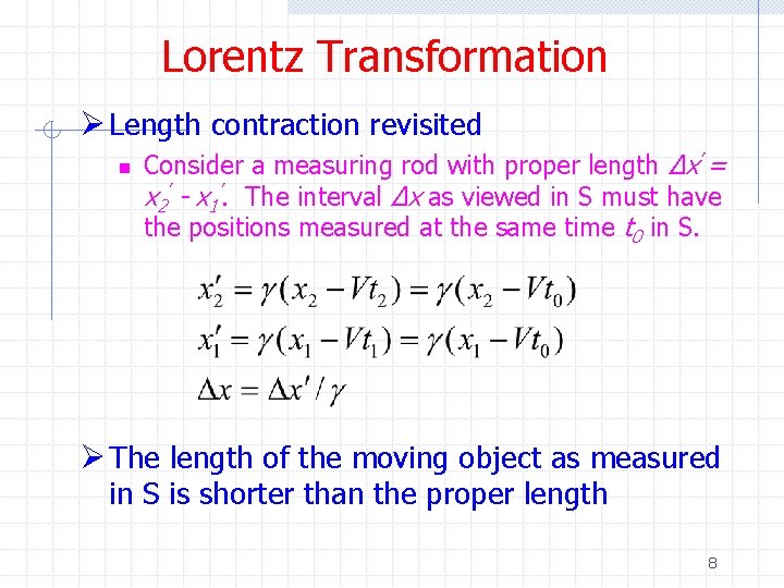 Lorentz Transformation Ø Length contraction revisited n Consider a measuring rod with proper length