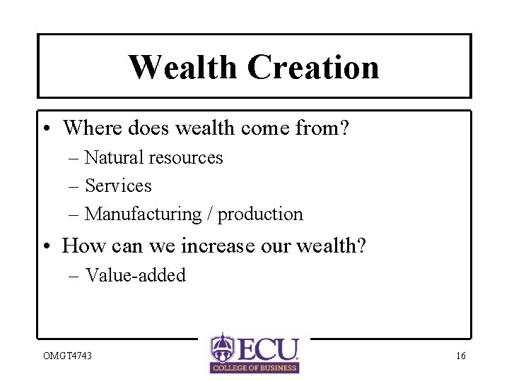 Wealth Creation • Where does wealth come from? – Natural resources – Services –