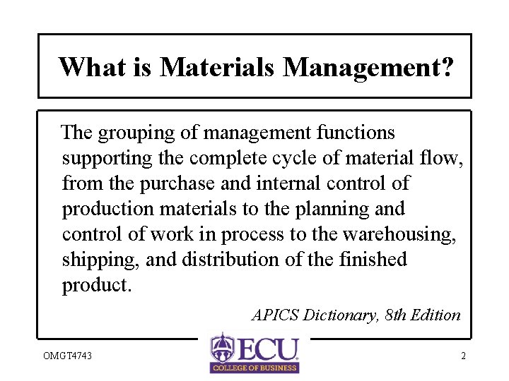 What is Materials Management? The grouping of management functions supporting the complete cycle of