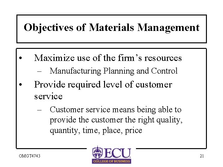 Objectives of Materials Management • Maximize use of the firm’s resources – Manufacturing Planning