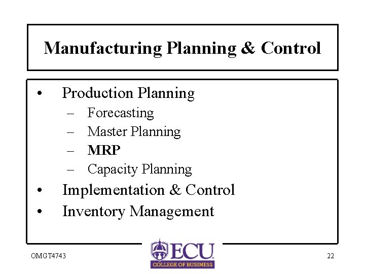 Manufacturing Planning & Control • Production Planning – – • • Forecasting Master Planning