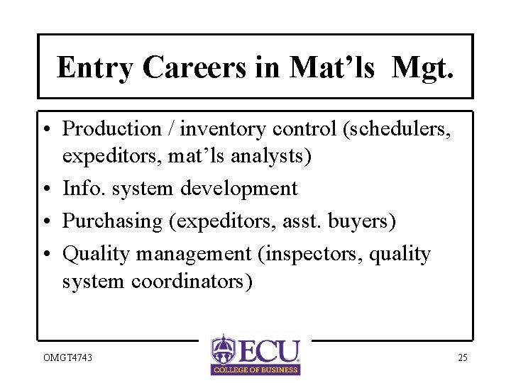 Entry Careers in Mat’ls Mgt. • Production / inventory control (schedulers, expeditors, mat’ls analysts)