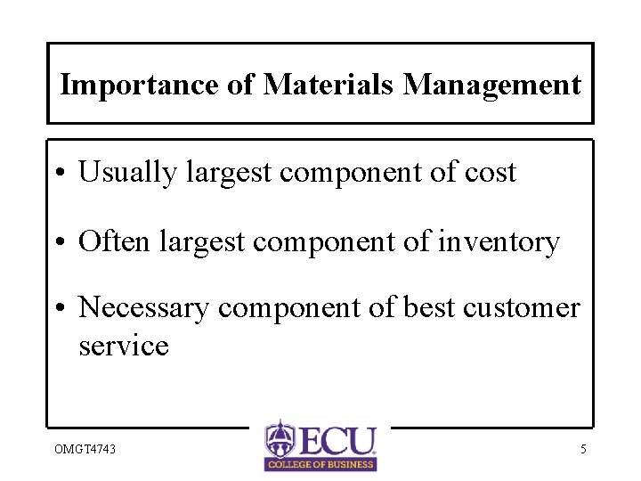 Importance of Materials Management • Usually largest component of cost • Often largest component