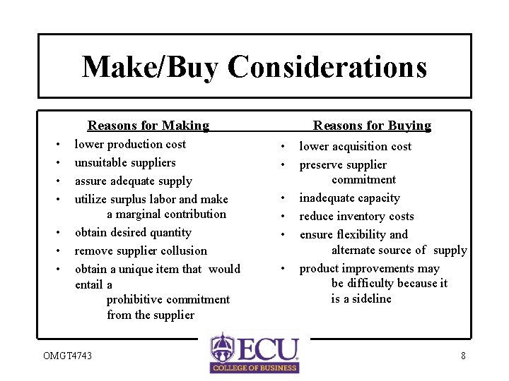 Make/Buy Considerations Reasons for Making • • lower production cost unsuitable suppliers assure adequate