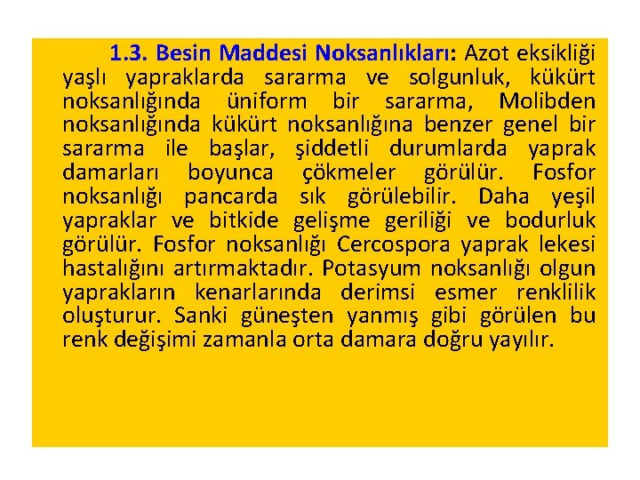 1. 3. Besin Maddesi Noksanlıkları: Azot eksikliği yaşlı yapraklarda sararma ve solgunluk, kükürt 1. 3. Besin Maddesi Noksanlıkları: Azot eksikliği yaşlı yapraklarda sararma ve solgunluk, kükürt