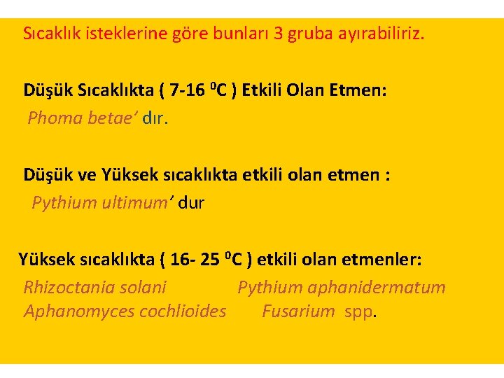 Sıcaklık isteklerine göre bunları 3 gruba ayırabiliriz. Düşük Sıcaklıkta ( 7 -16 0 C Sıcaklık isteklerine göre bunları 3 gruba ayırabiliriz. Düşük Sıcaklıkta ( 7 -16 0 C