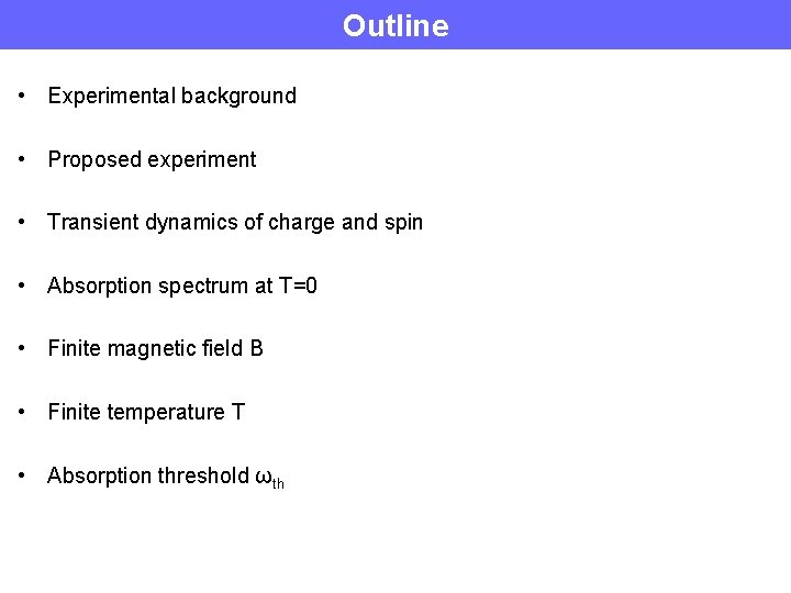 Outline • Experimental background • Proposed experiment • Transient dynamics of charge and spin