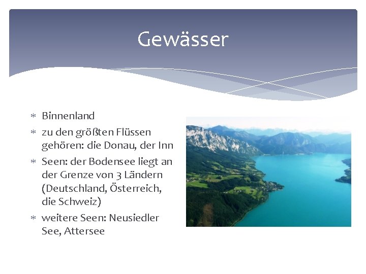 Gewässer Binnenland zu den größten Flüssen gehören: die Donau, der Inn Seen: der Bodensee