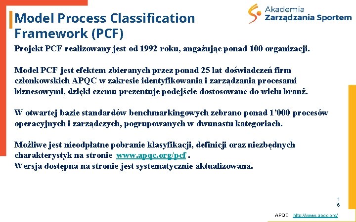 Model Process Classification Framework (PCF) Projekt PCF realizowany jest od 1992 roku, angażując ponad