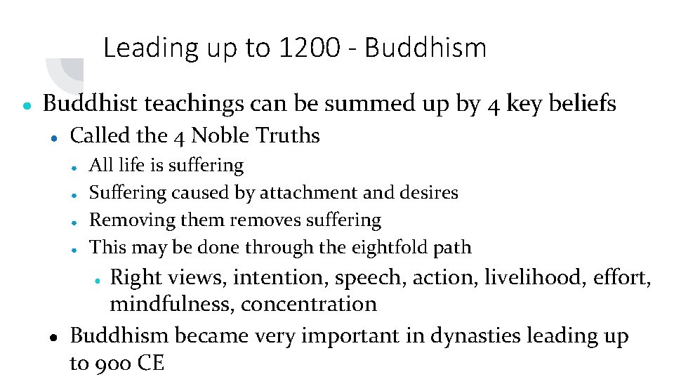 Leading up to 1200 - Buddhism ● Buddhist teachings can be summed up by