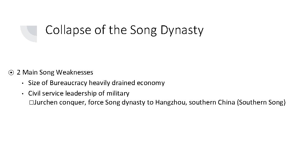 Collapse of the Song Dynasty ⦿ 2 Main Song Weaknesses • Size of Bureaucracy