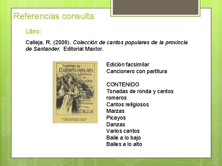 Referencias consulta: Libro: Calleja, R. (2008). Colección de cantos populares de la provincia de