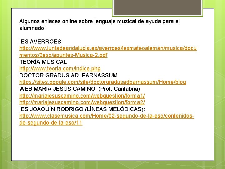 Algunos enlaces online sobre lenguaje musical de ayuda para el alumnado: IES AVERROES http: