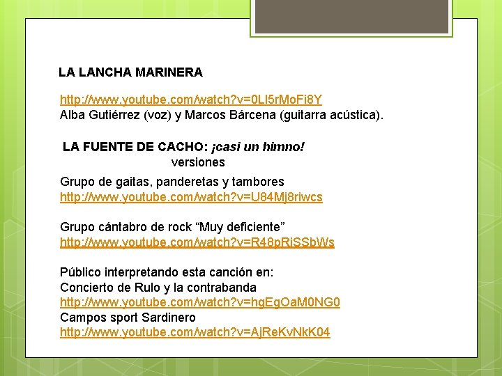 LA LANCHA MARINERA http: //www. youtube. com/watch? v=0 Ll 5 r. Mo. Fi 8