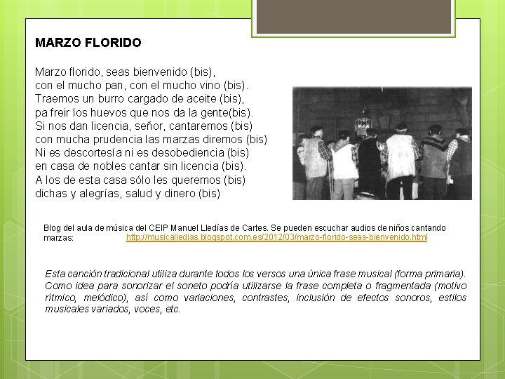 MARZO FLORIDO Marzo florido, seas bienvenido (bis), con el mucho pan, con el mucho