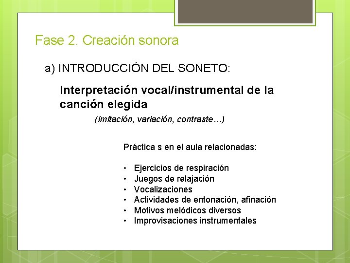 Fase 2. Creación sonora a) INTRODUCCIÓN DEL SONETO: Interpretación vocal/instrumental de la canción elegida