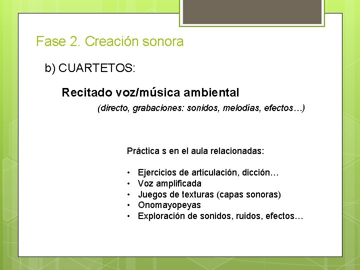 Fase 2. Creación sonora b) CUARTETOS: Recitado voz/música ambiental (directo, grabaciones: sonidos, melodías, efectos…)