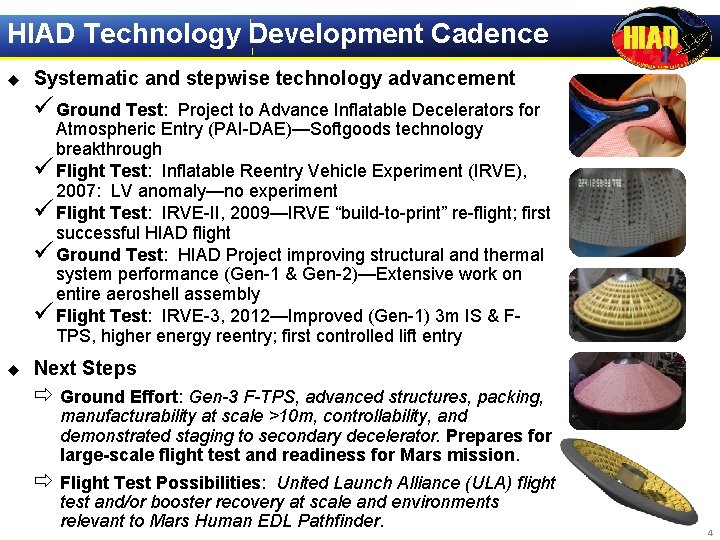 HIAD Technology Development Cadence u Systematic and stepwise technology advancement ü Ground Test: Project