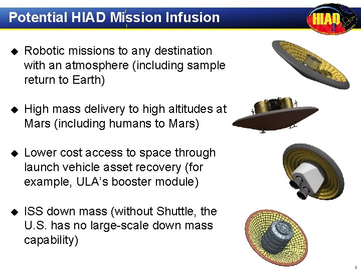 Potential HIAD Mission Infusion u Robotic missions to any destination with an atmosphere (including