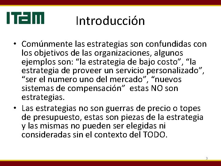 Introducción • Comúnmente las estrategias son confundidas con los objetivos de las organizaciones, algunos