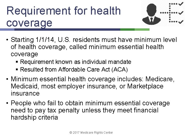 Requirement for health coverage • Starting 1/1/14, U. S. residents must have minimum level