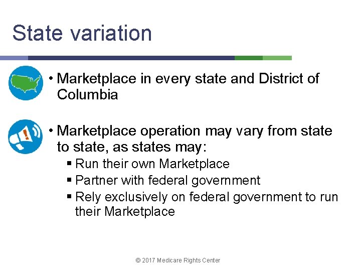 State variation • Marketplace in every state and District of Columbia • Marketplace operation