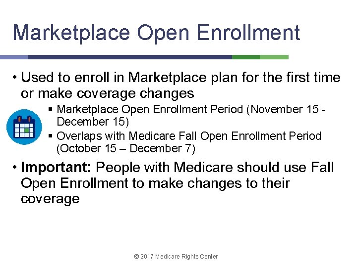 Marketplace Open Enrollment • Used to enroll in Marketplace plan for the first time