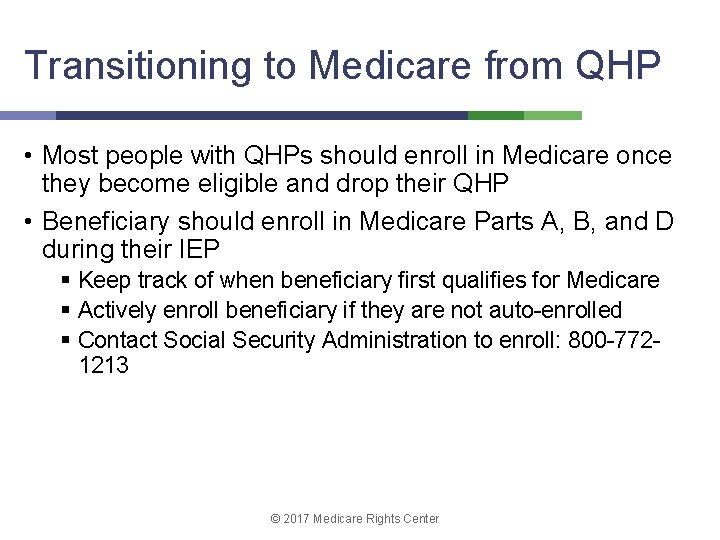 Transitioning to Medicare from QHP • Most people with QHPs should enroll in Medicare