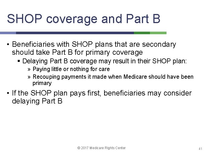 SHOP coverage and Part B • Beneficiaries with SHOP plans that are secondary should