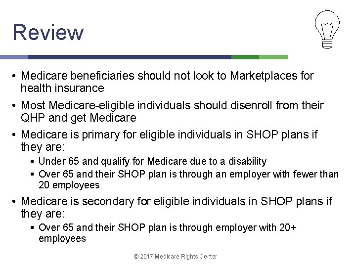 Review • Medicare beneficiaries should not look to Marketplaces for health insurance • Most