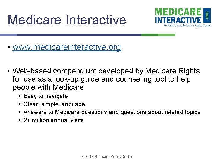 Medicare Interactive • www. medicareinteractive. org • Web-based compendium developed by Medicare Rights for