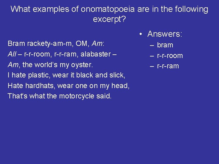 What examples of onomatopoeia are in the following excerpt? • Answers: Bram rackety-am-m, OM,