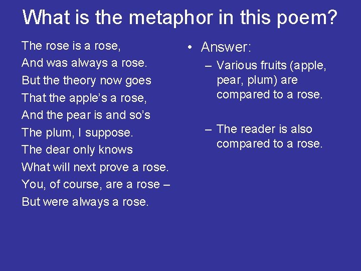 What is the metaphor in this poem? The rose is a rose, And was