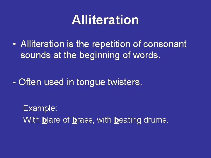Alliteration • Alliteration is the repetition of consonant sounds at the beginning of words.