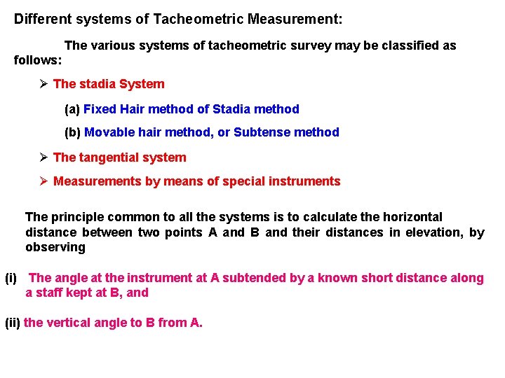 Different systems of Tacheometric Measurement: The various systems of tacheometric survey may be classified