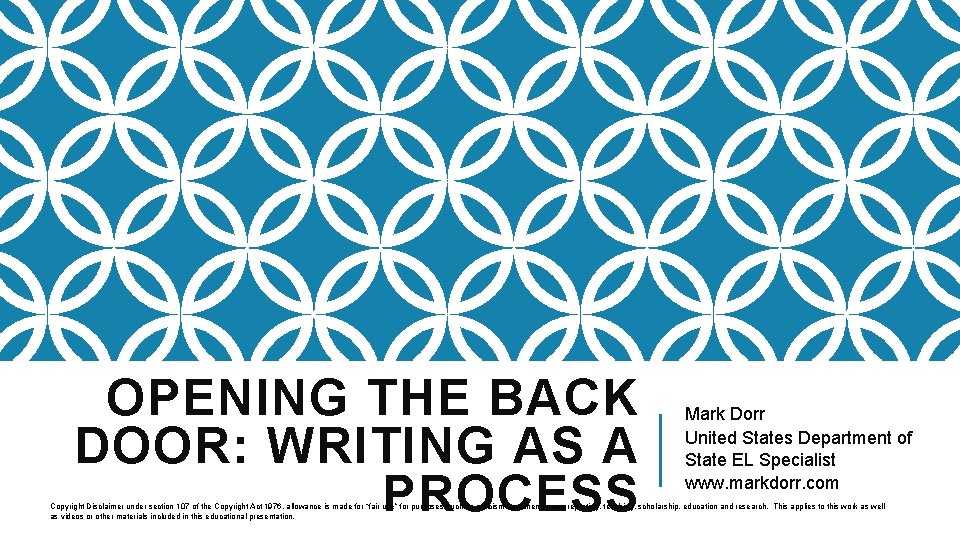 OPENING THE BACK DOOR: WRITING AS A PROCESS Mark Dorr United States Department of