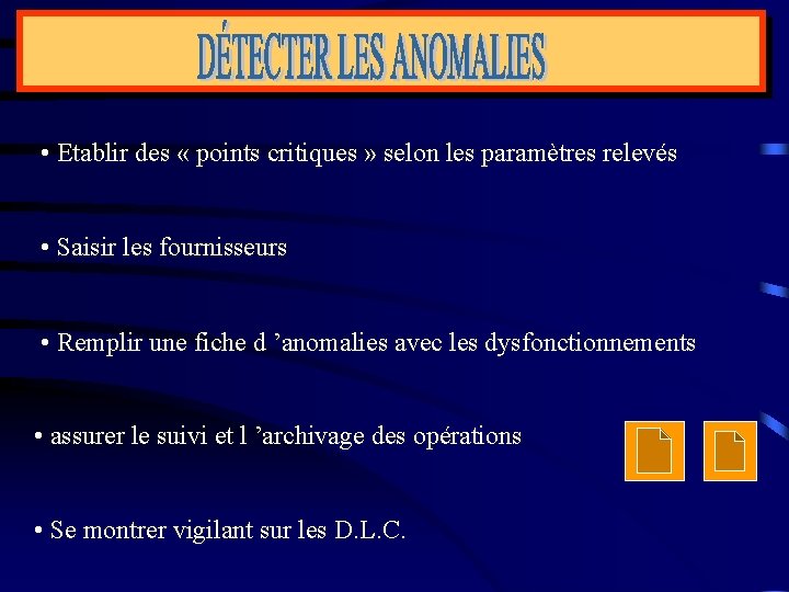  • Etablir des « points critiques » selon les paramètres relevés • Saisir