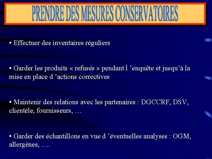  • Effectuer des inventaires réguliers • Garder les produits « refusés » pendant