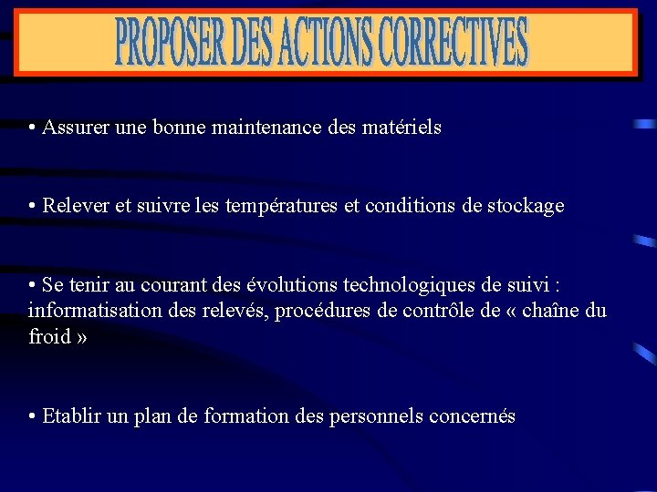  • Assurer une bonne maintenance des matériels • Relever et suivre les températures