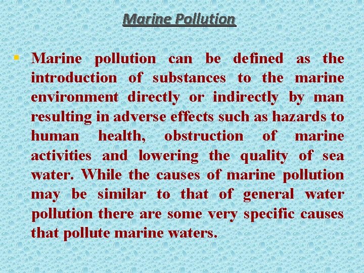 Marine Pollution § Marine pollution can be defined as the introduction of substances to