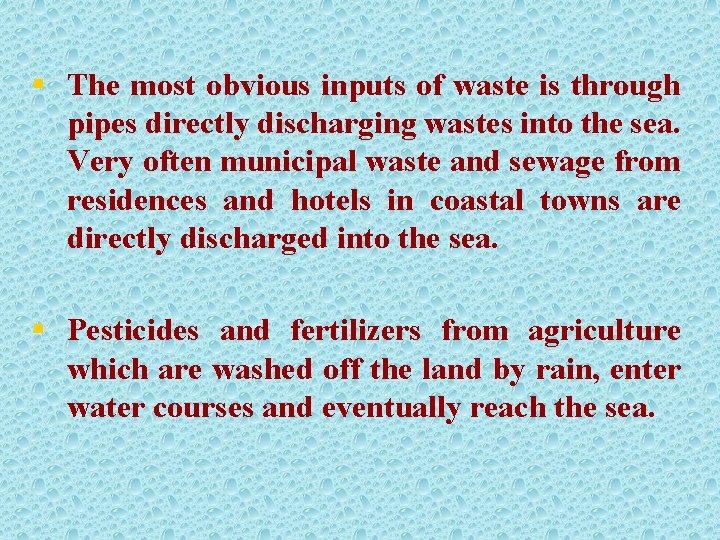 § The most obvious inputs of waste is through pipes directly discharging wastes into